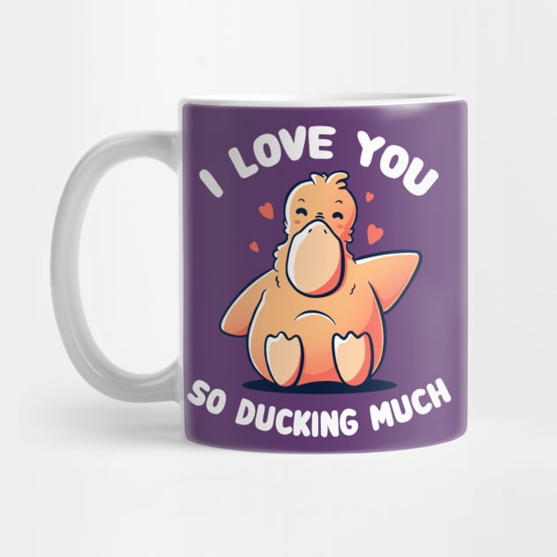 I Love You So Ducking Much - Cute Valentine Duck Gift by eduely